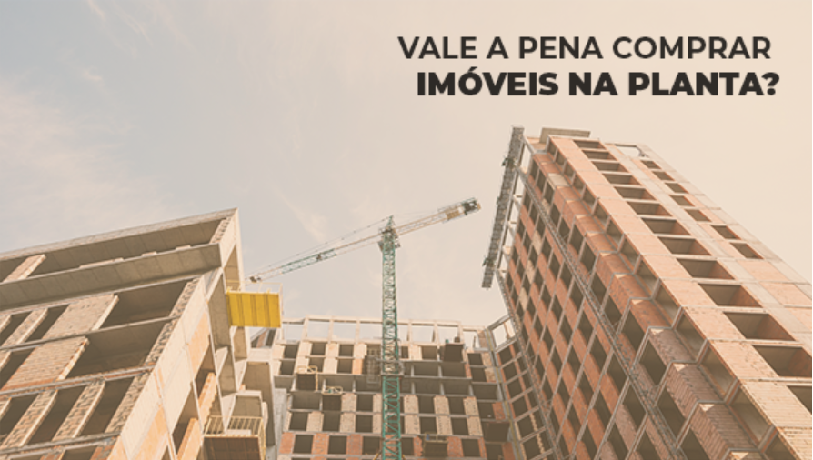 Vale a pena comprar imóveis na planta?